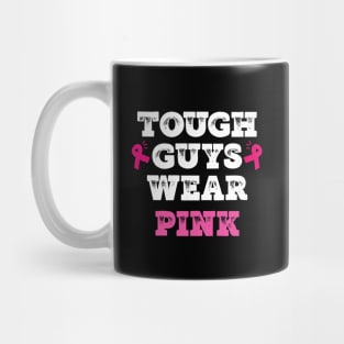Tough guys wear pink breast cancer awareness support Mug